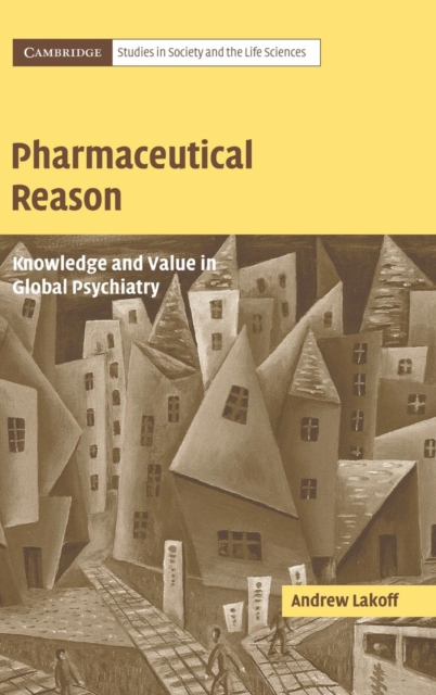Pharmaceutical Reason : Knowledge and Value in Global Psychiatry, Hardback Book