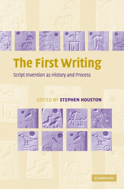 The First Writing : Script Invention as History and Process, Hardback Book