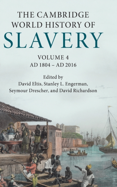 The Cambridge World History of Slavery: Volume 4, AD 1804-AD 2016, Hardback Book