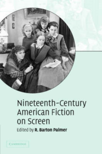 Nineteenth-Century American Fiction on Screen, Hardback Book