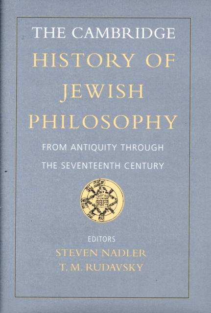The Cambridge History of Jewish Philosophy : From Antiquity through the Seventeenth Century, Hardback Book