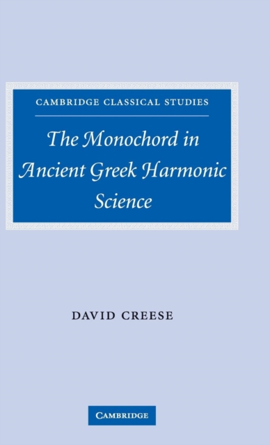 The Monochord in Ancient Greek Harmonic Science, Hardback Book