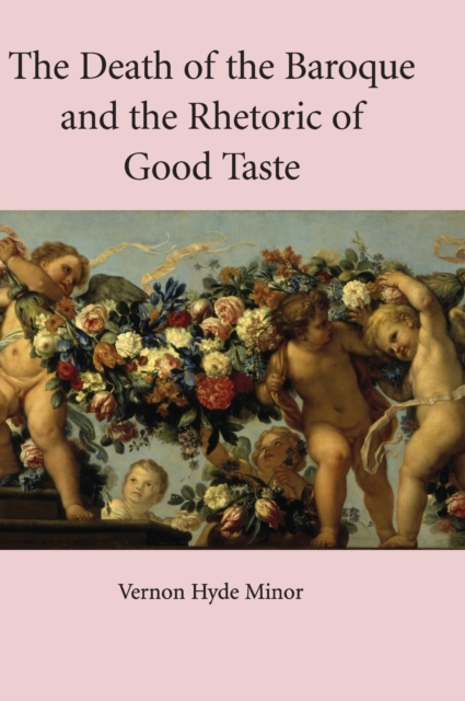 The Death of the Baroque and the Rhetoric of Good Taste, Hardback Book