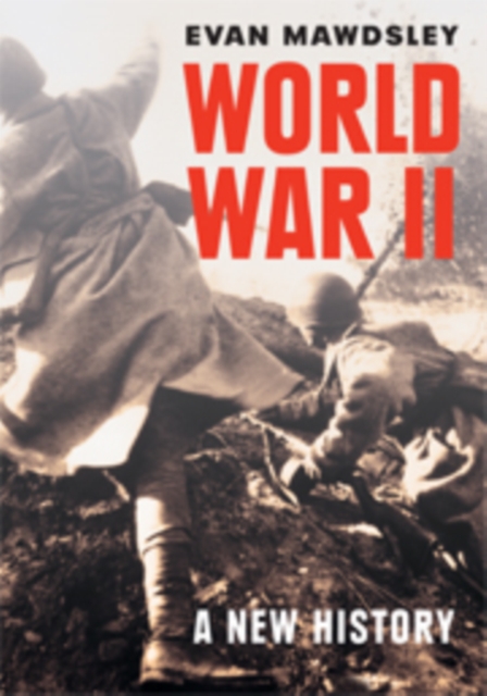 World War II : A New History, Hardback Book