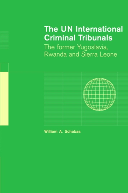 The UN International Criminal Tribunals : The Former Yugoslavia, Rwanda and Sierra Leone, Hardback Book