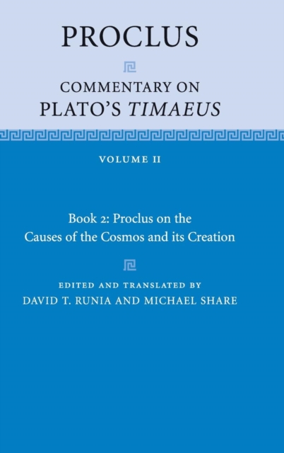 Proclus: Commentary on Plato's Timaeus: Volume 2, Book 2: Proclus on the Causes of the Cosmos and its Creation, Hardback Book