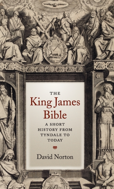 The King James Bible : A Short History from Tyndale to Today, Hardback Book