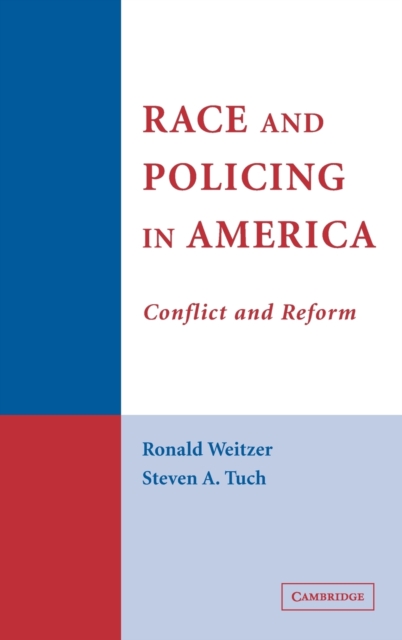 Race and Policing in America : Conflict and Reform, Hardback Book