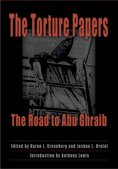 The Torture Papers : The Road to Abu Ghraib, Hardback Book