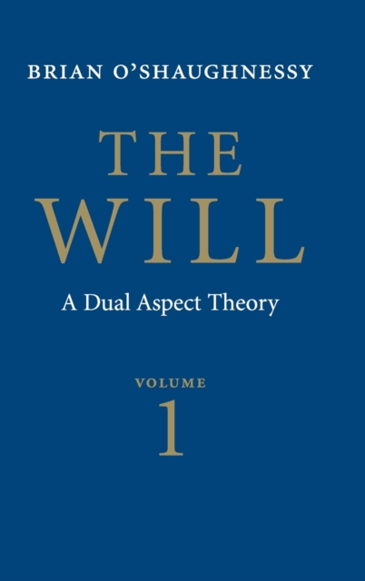 The Will: Volume 1, Dual Aspect Theory, Hardback Book