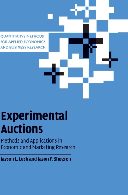 Experimental Auctions : Methods and Applications in Economic and Marketing Research, Hardback Book