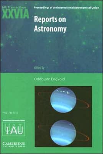 Reports on Astronomy 2003-2005 (IAU XXVIA) : IAU Transactions XXVIA, Hardback Book