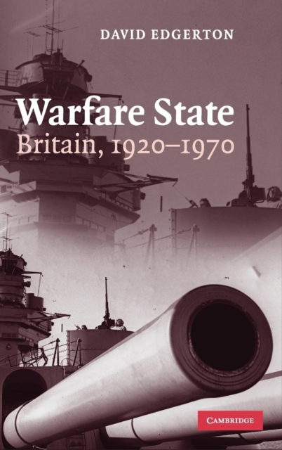 Warfare State : Britain, 1920-1970, Hardback Book