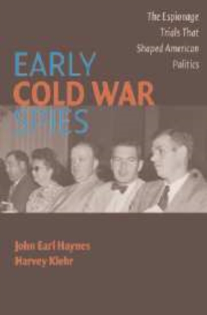 Early Cold War Spies : The Espionage Trials that Shaped American Politics, Hardback Book