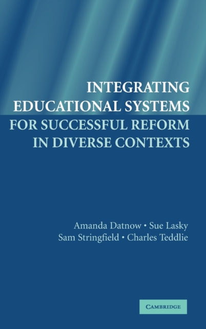 Integrating Educational Systems for Successful Reform in Diverse Contexts, Hardback Book