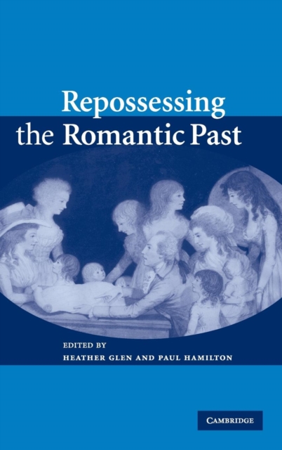 Repossessing the Romantic Past, Hardback Book