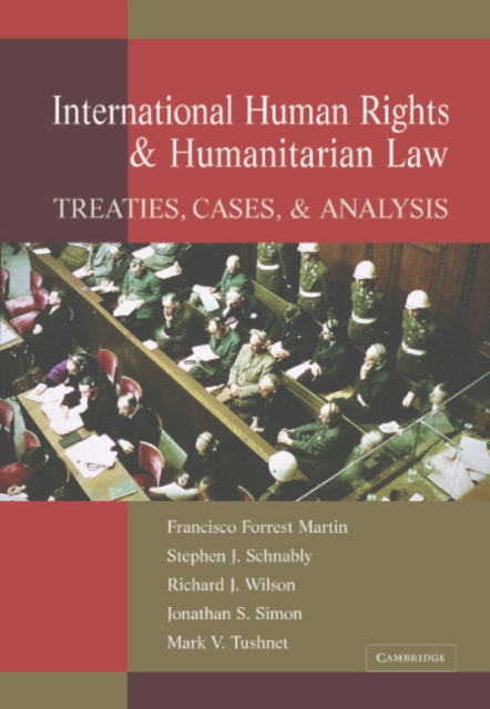 International Human Rights and Humanitarian Law : Treaties, Cases, and Analysis, Hardback Book