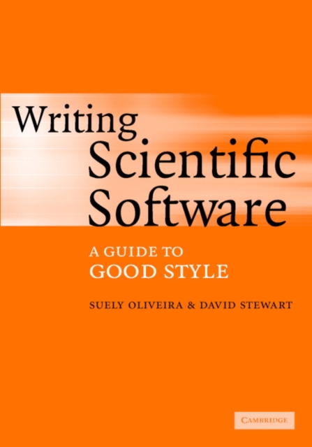 Writing Scientific Software : A Guide to Good Style, Hardback Book