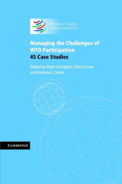 Managing the Challenges of WTO Participation : 45 Case Studies, Hardback Book