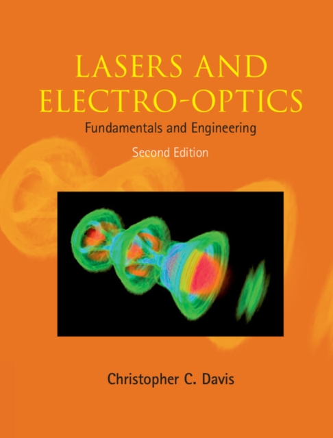 Lasers and Electro-optics : Fundamentals and Engineering, Hardback Book