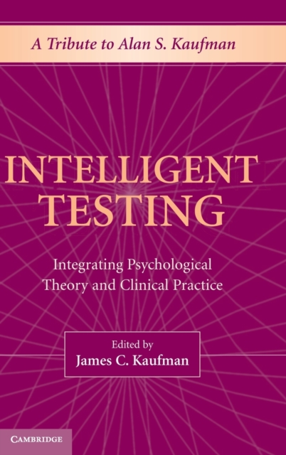 Intelligent Testing : Integrating Psychological Theory and Clinical Practice, Hardback Book