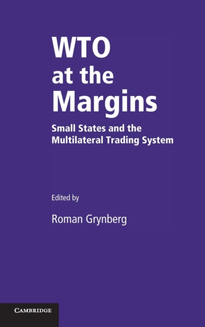 WTO at the Margins : Small States and the Multilateral Trading System, Hardback Book