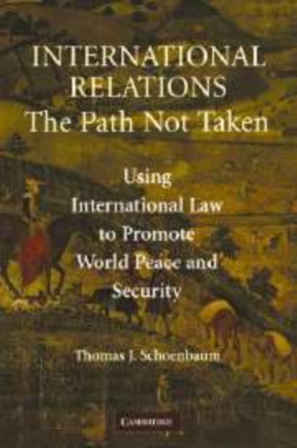 International Relations : The Path Not Taken, Hardback Book