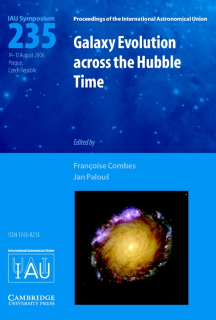 Galaxy Evolution across the Hubble Time (IAU S235), Hardback Book