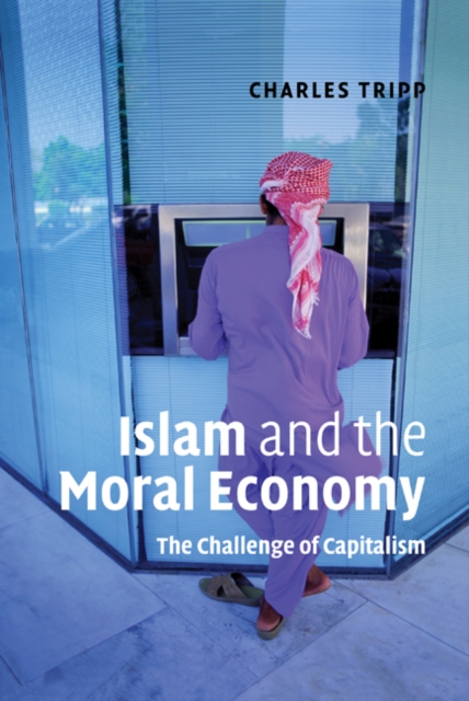 Islam and the Moral Economy : The Challenge of Capitalism, Hardback Book