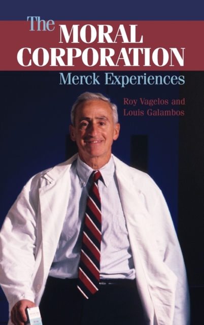 The Moral Corporation : Merck Experiences, Hardback Book