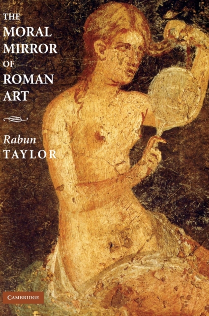 The Moral Mirror of Roman Art, Hardback Book