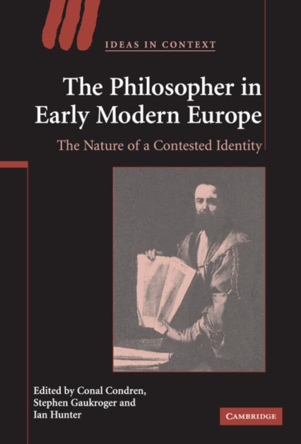 The Philosopher in Early Modern Europe : The Nature of a Contested Identity, Hardback Book