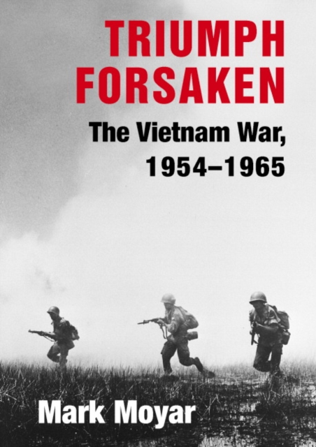 Triumph Forsaken : The Vietnam War, 1954-1965, Hardback Book