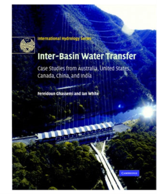 Inter-Basin Water Transfer : Case Studies from Australia, United States, Canada, China and India, Hardback Book