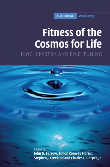 Fitness of the Cosmos for Life : Biochemistry and Fine-Tuning, Hardback Book