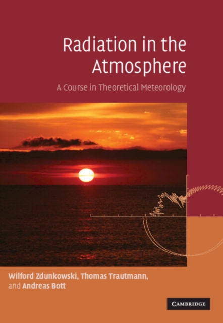 Radiation in the Atmosphere : A Course in Theoretical Meteorology, Hardback Book