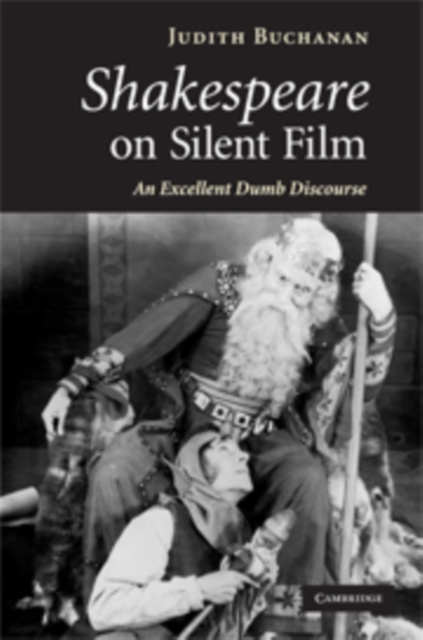 Shakespeare on Silent Film : An Excellent Dumb Discourse, Hardback Book