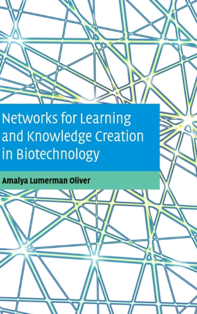 Networks for Learning and Knowledge Creation in Biotechnology, Hardback Book