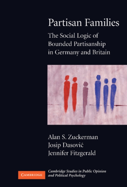 Partisan Families : The Social Logic of Bounded Partisanship in Germany and Britain, Hardback Book