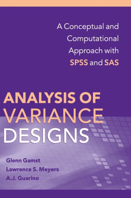 Analysis of Variance Designs : A Conceptual and Computational Approach with SPSS and SAS, Hardback Book
