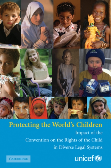 Protecting the World's Children : Impact of the Convention on the Rights of the Child in Diverse Legal Systems, Hardback Book