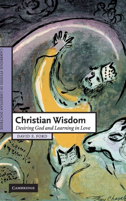 Christian Wisdom : Desiring God and Learning in Love, Hardback Book