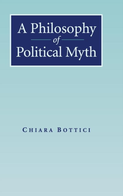 A Philosophy of Political Myth, Hardback Book