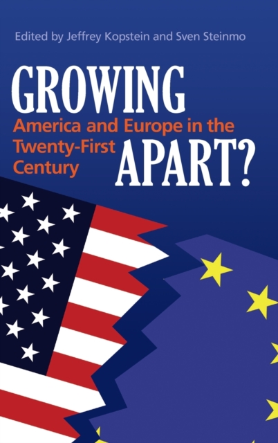 Growing Apart? : America and Europe in the 21st Century, Hardback Book