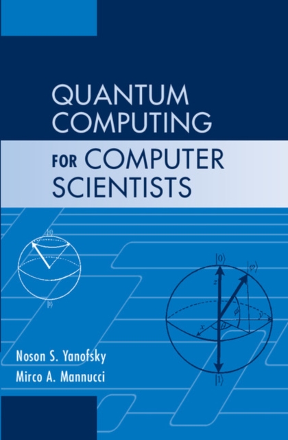 Quantum Computing for Computer Scientists, Hardback Book