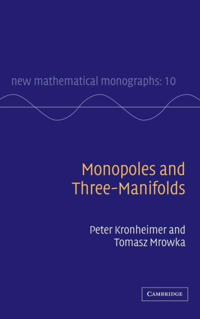 Monopoles and Three-Manifolds, Hardback Book