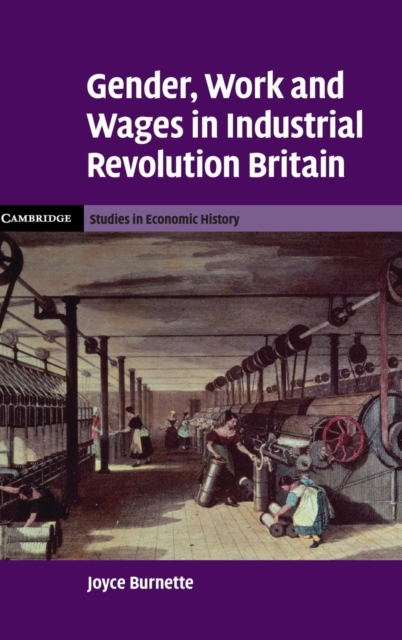 Gender, Work and Wages in Industrial Revolution Britain, Hardback Book