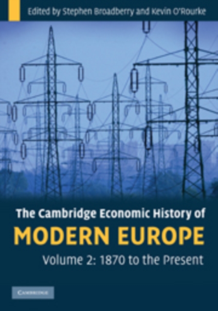 The Cambridge Economic History of Modern Europe: Volume 2, 1870 to the Present, Hardback Book