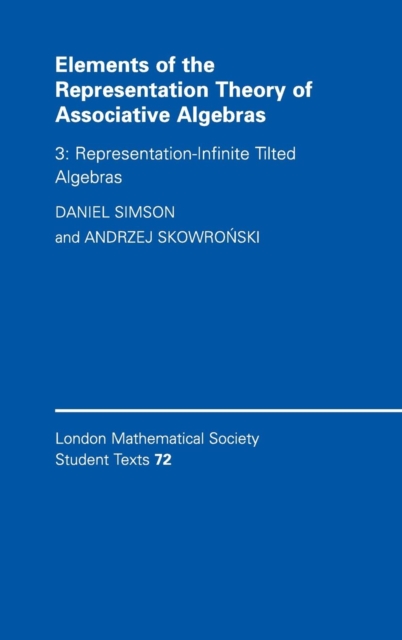 Elements of the Representation Theory of Associative Algebras: Volume 3, Representation-infinite Tilted Algebras, Hardback Book