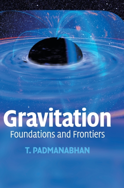 Gravitation : Foundations and Frontiers, Hardback Book